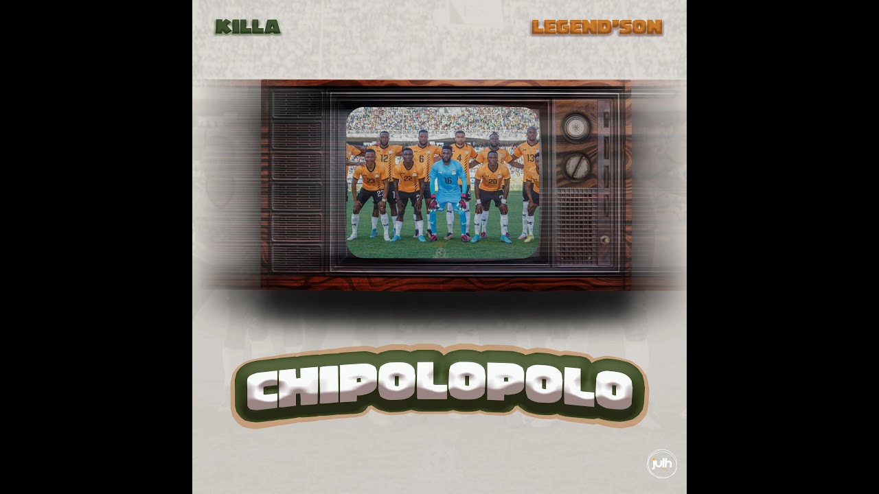 Killa & Legend’Son Release “Chipolopolo” Anthem in Support of National Soccer Team