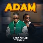 Kayz Adams Feat Triple M- Adam