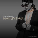 Towela Kaira ft. Jae Cash – Nakuyewa