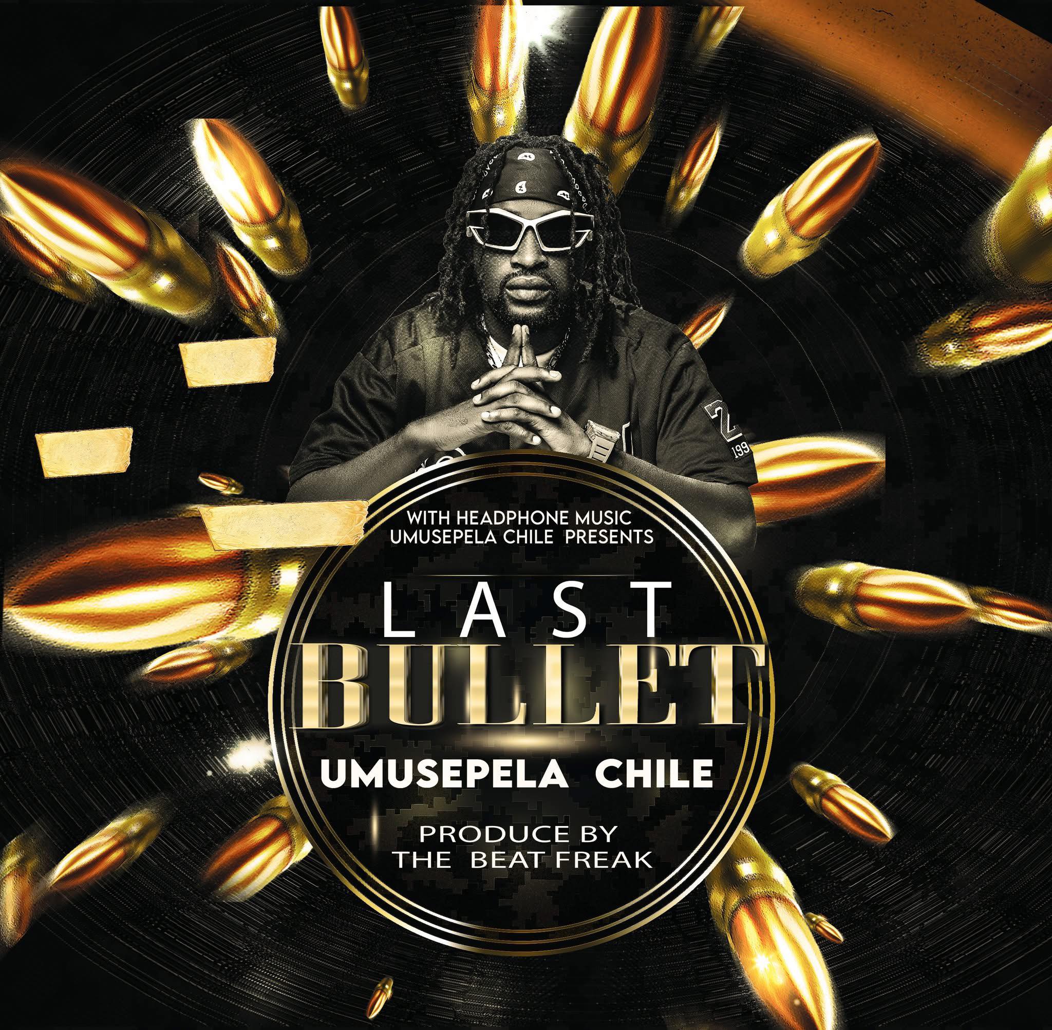 Download Mp3 Umusepela Chile - Last Bullet Mp3 Download