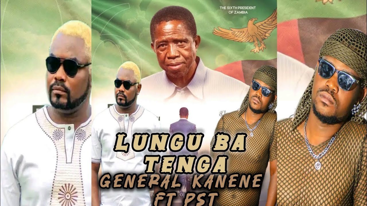 General Kanene Ft. PST – Lungu Ba Tenga (Tribute Song)